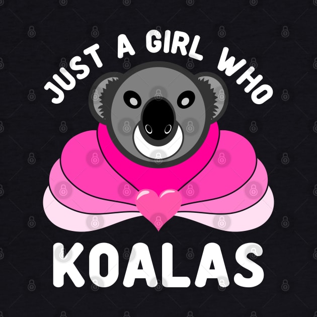 Just A Girl Who Loves Koalas Funny Australian Koala by JaussZ